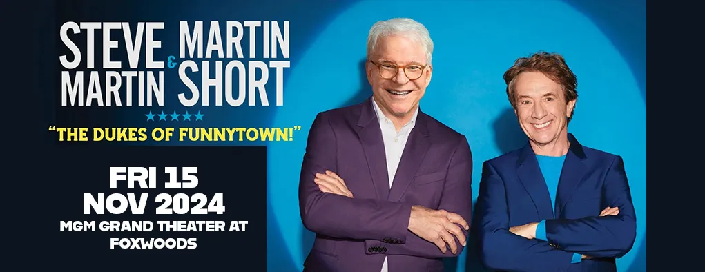 Steve Martin & Martin Short at Premier Theater At Foxwoods