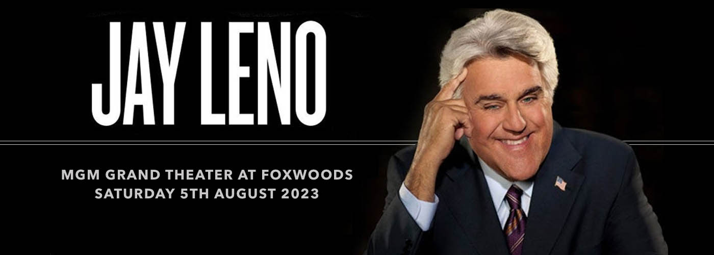 Jay Leno Tickets 5th August The Grand Theater at Foxwoods