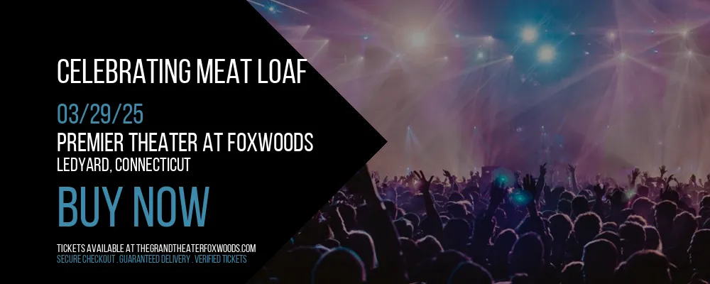 Celebrating Meat Loaf at Premier Theater At Foxwoods